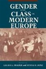 Laura Frader, Sonya Rose, Laura L. Frader, Sonya O. Rose - Gender and Class in Modern Europe