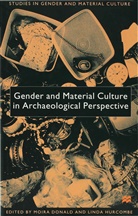 Moira Donald, L. M. Hurcombe, Linda M. Hurcombe, Donald, M Donald, M. Donald... - Gender and Material Culture in Archaeological Perspective