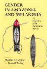 Thomas A. Gregor, Thomas A. Tuzin Gregor, Thomas Tuzin Gregor, Thomas Gregor, Thomas A. Gregor, Donald Tuzin... - Gender in Amazonia and Melanesia