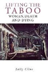 Sally Cline, John Farrell - Lifting the Taboo: Women, Death and Dying