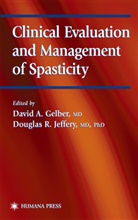 Davi A Gelber, David A Gelber, David A. Gelber, Douglas R. Jeffery, R Jeffery, R Jeffery - Clinical Evaluation and Management of Spasticity