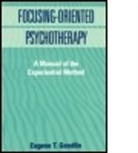 Eugene T Gendlin, Eugene T. Gendlin, Eugene T. (University of Chicago Gendlin, Gendlin Eugene T. - Focusing-Oriented Psychotherapy