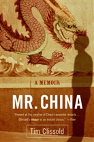 Tim Clissold - Mr China : a Memoir