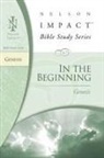 Thomas Nelson, Nelson Impact, Nelson Impact Thomas Nelson Publishers, Not Available (NA), Thomas Nelson, Thomas Nelson Publishers... - In the Beginning
