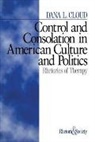 Dana L. Cloud - Control and Consolation in American Culture and Politics