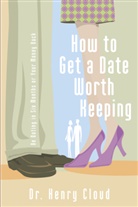 Dr. Henry Cloud, Henry Cloud - How to get a Date Worth Keeping