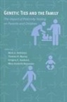 Mark A. (Director Rothstein, Mark A. (EDT)/ Murray Rothstein, Mark A. Murray Rothstein, Gregory E Kaebnick, Gregory E. Kaebnick, Gregory E. (Associate for Philosophical Studies Kaebnick... - Genetic Ties and the Family
