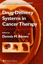 Dennis M. Brown, Denni M Brown, Dennis M Brown - Drug Delivery Systems in Cancer Therapy