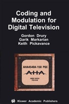 Gordon Drury, Gordon M Drury, Gordon M. Drury, Gari Markarian, Garik Markarian, Keith Pickavance - Coding and Modulation for Digital Television