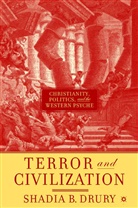 S Drury, S. Drury, Shadia B. Drury - Terror and Civilization