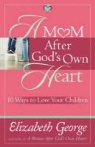 Elizabeth George, Gordon - A Mom After God's Own Heart