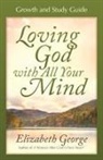 Elizabeth George, Gordon - Loving God With All Your Mind