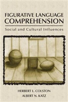 Colston, Herbert L. (EDT)/ Katz Colston, Herbert L. Colston, Colston Herbert L., Albert N. Katz, Katz Albert N. - Figurative Language Comprehension