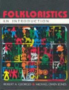 Robert A Georges, Robert A. Georges, Michael O Jones, Michael O. Jones, Michael Owen Jones - Folkloristics