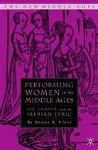 D Filios, D. Filios, Denise K. Filios - Performing Women in the Middle Ages