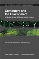 Kuehr, R Kuehr, R. Kuehr, Ruediger Kuehr, Williams, Williams... - Computers and the Environment: Understanding and Managing their Impacts