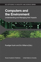 Kuehr, R Kuehr, R. Kuehr, Ruediger Kuehr, Williams, Williams... - Computers and the Environment: Understanding and Managing their Impacts