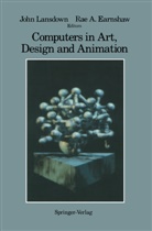 Rae Earnshaw, Rae A. Earnshaw, John Lansdown - Computers in Art, Design and Animation