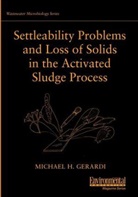 Gerardi, MH Gerardi, Michael H. Gerardi, Michael H. (Linden Gerardi, GERARDI MICHAEL H, Gerardi Michael H. - Settleability Problems and Loss of Solids in the Activated Sludge