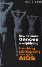 David Gere - How to Make Dances in an Epidemic