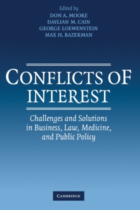 Don A. (Carnegie Mellon University Moore, Don A. Cain Moore, MOORE DON CARNEGIE MELLON UNIV, Max H. Bazerman, Daylian Cain, … - Conflicts of Interest Challenges and Solutions in Business, Law, Medicine, and Public Policy