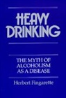 Herbert Fingarette, FINGARETTE HERBERT, Herbert Fingarette - Heavy Drinking