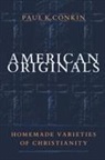 Paul K Conkin, Paul K. Conkin, Paul Keith Conkin - American Originals