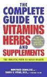 Winifred Conkling, David Y. Wong - The Complete Guide to Vitamins, Herbs, and Supplements