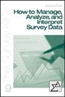 Arlene Fink, Arlene G Fink, Arlene G G Fink, Arlene G. Fink, Mark S. Litwin - How to Manage, Analyze, and Interpret Survey Data