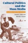 Patrick J. Daley, Patrick J. James Daley, Patrick J./ James Daley, Beverly James, Beverly A. James - Cultural Politics and the Mass Media