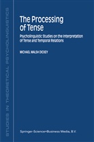 M. W. Dickey, M.W. Dickey, Michael Walsh Dickey - The Processing of Tense