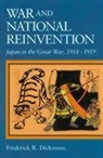 Frederick R. Dickinson - War and National Reinvention