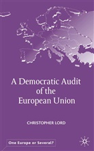 C Lord, C. Lord, Christopher Lord - A Democratic Audit of the European Union