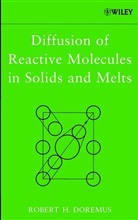 R. H. Doremus, Rh Doremus, Robert H Doremus, Robert H. Doremus, Robert H. (Rensselaer Polytechnic Institu Doremus, Robert H. (Rensselaer Polytechnic Institute Doremus - Diffusion of Reactive Molecules in Solids and Melts