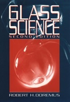 Doremus, R. H. Doremus, Robert H Doremus, Robert H. Doremus, Doremus Robert H. - Glass Science
