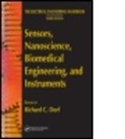 Richard C. Dorf, Richard C. (University of California Dorf, Dorf Richard C., Bonnie Slaten, Richard C. Dorf - Sensors, Nanoscience, Biomedical Engineering, and Instruments