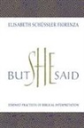 Elisabeth Schussler Fiorenza, Elizabeth Schussler Fiorenza, Elisabeth Schussler Fiorenza - But She Said