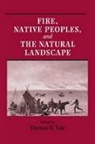 Thomas R. Vale, Vale R. Thomas, Thomas Vale, Thomas R. Vale - Fire, Native Peoples, and the Natural Landscape