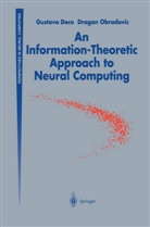 Gustav Deco, Gustavo Deco, Dragan Obradovic - An Information-Theoretic Approach to Neural Computing