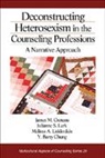 Y Barry Chung, Y. Barry Chung, James M Croteau, James M. Croteau, James M. Lark Croteau, Julianne S Lark... - Deconstructing Heterosexism in the Counseling Professions