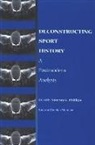 Murray G. (EDT)/ Munslow Phillips, CL Cole, Michael A. Messner, Murray G. Phillips - Deconstructing Sport History