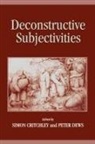 Simon Critchley, Peter Dews - Deconstructive Subjectivities