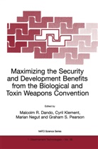 Malcolm R. Dando, Cyri Klement, Cyril Klement, Marian Negut, Marian Negut et al, G. S. Pearson... - Maximizing the Security and Development Benefits from the Biological and Toxin Weapons Convention