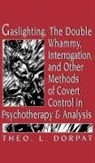 Theo L. Dorpat, Theodore L. Dorpat - Gaslighthing, the Double Whammy, Interrogation and Other Methods of