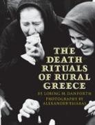 Loring Danforth, Loring M. Danforth, Loring M. Tsiaras Danforth, Alexander Tsiaras, Tsiaras Alexander, Alexander Tsiaras... - Death Rituals of Rural Greece