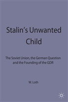 Loth, Wilfried Loth - Stalin's Unwanted Child