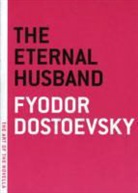 Fyodor Dostoevsky, Fyodor M. Dostoevsky, Fyodor Mikhailovich Dostoevsky, Fyodor Dostoyevsky, Fyodor/ Garnett Dostoyevsky, Constance Garnett - The Eternal Husband