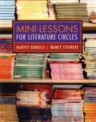 Daniels, Harvey Daniels, Harvey "Smokey" Daniels, Harvey Smokey Daniels, Harvey -Smokey Daniels, Nancy Steineke... - Mini-Lessons for Literature Circles