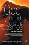 John Hedley Brooke, Celia Deane-Drummond, Christopher Southgate, Christopher Southgate - God, Humanity and the Cosmos