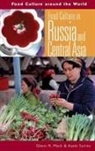 Glenn Mack, Glenn R. Mack, Glenn R. McNamara, Asele Surina, Surina Asele - Food Culture in Russian and Central Asia